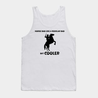 Horse Dad Like a Regular Dad But  Cooler Tank Top